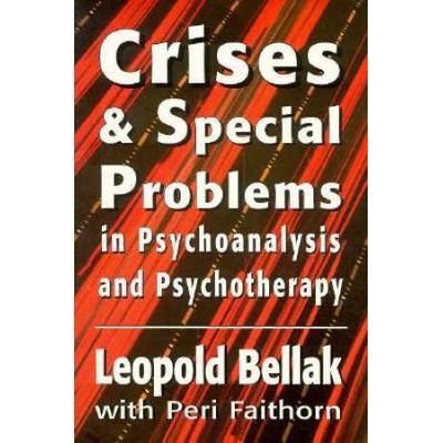 Crises & Special Problems In Psychoanalysis & Psychotherapy. (The Master Work Series)