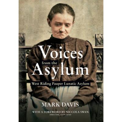 Voices From The Asylum: West Riding Pauper Lunatic Asylum