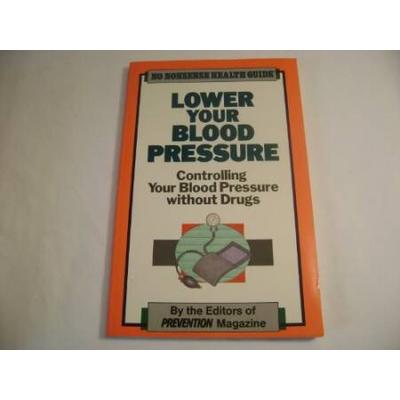 Lower Your Blood Pressure Controlling Your Blood Pressure Without Drugs