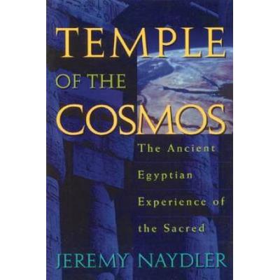 Temple Of The Cosmos: The Ancient Egyptian Experience Of The Sacred