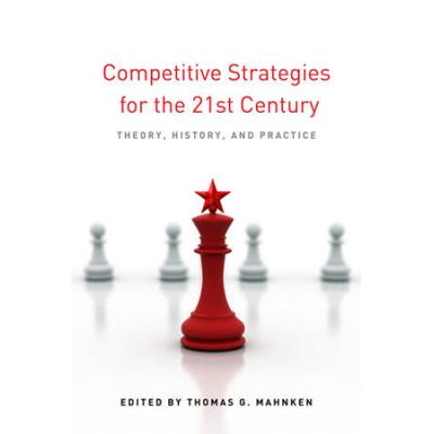 Competitive Strategies For The 21st Century: Theor...