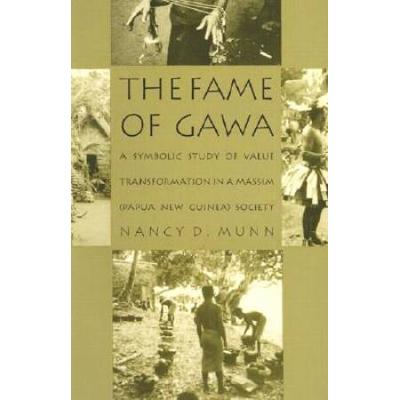The Fame Of Gawa: A Symbolic Study Of Value Transformation In A Massim Society