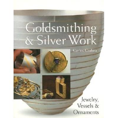 Goldsmithing & Silver Work: Jewelry, Vessels & Orn...