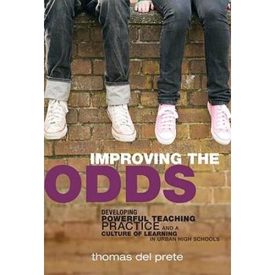 Improving The Odds: Developing Powerful Teaching Practice And A Culture Of Learning In Urban High Schools