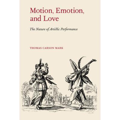 Motion, Emotion, and Love: The Nature of Artistic Performance