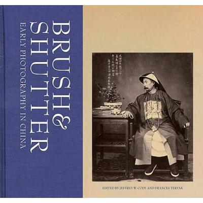 Brush & Shutter: Early Photography In China