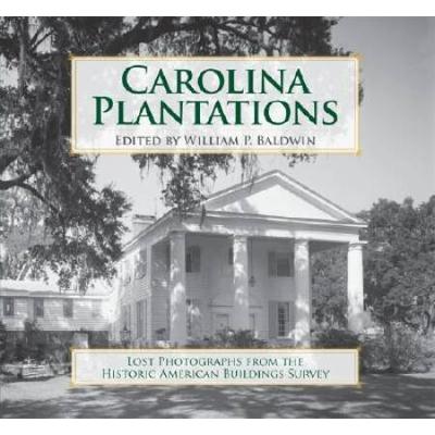 Carolina Plantations: Lost Photographs from the Hi...