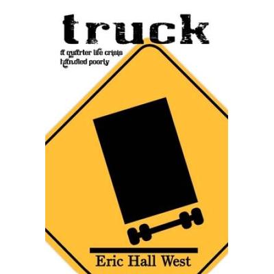 Truck: A Quarter-Life Crisis Handled Poorly