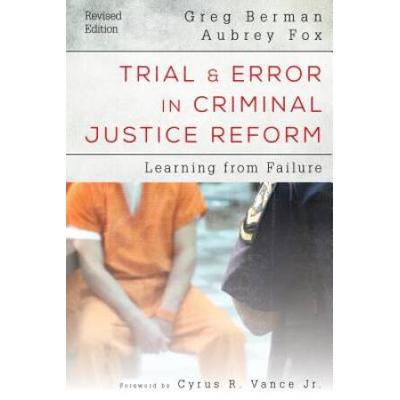 Trial And Error In Criminal Justice Reform: Learning From Failure