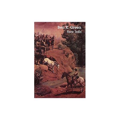 Horse Tradin' by Ben K. Green (Paperback - Bison Books)