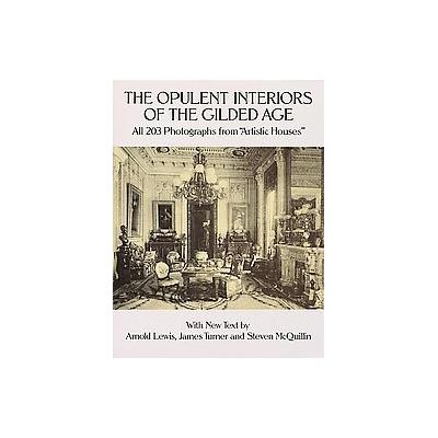 The Opulent Interiors of the Gilded Age by Arnold Lewis (Paperback - Dover Pubns)