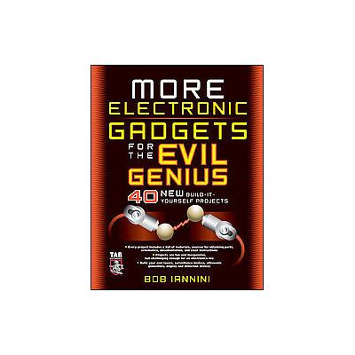More Electronic Gadgets for the Evil Genius by Robert Iannini (Paperback - Tab Books)