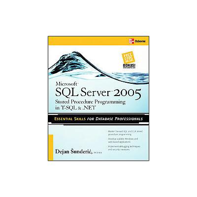 Microsoft SQL Server 2005 Stored Procedure Programming in T-SQL & .NET by Dejan Sunderic (Paperback