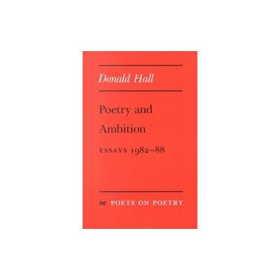 Poetry and Ambition by Donald Hall (Paperback - Univ of Michigan Pr)