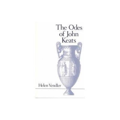 The Odes of John Keats by Helen Hennessy Vendler (Paperback - Reprint)