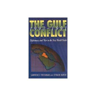 The Gulf Conflict 1990-1991 by Efraim Karsh (Paperback - Princeton Univ Pr)