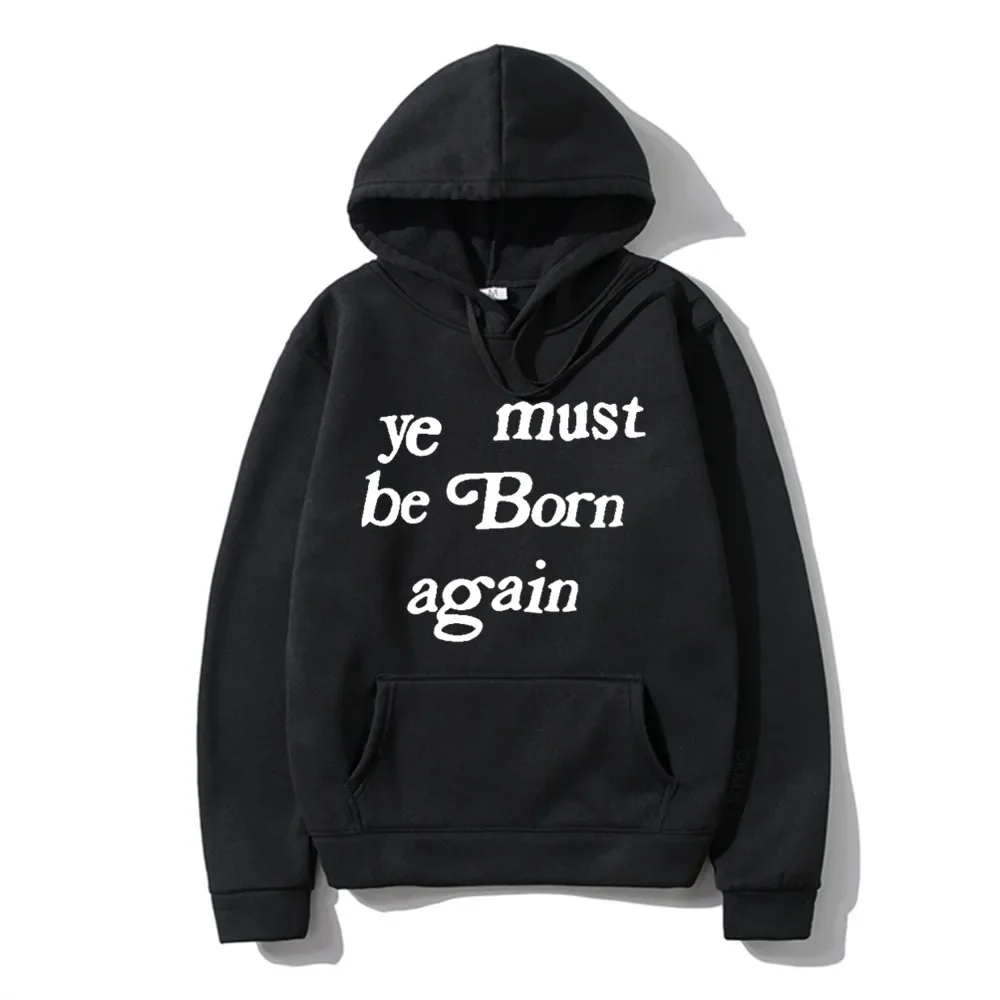 Men's hoodies Ye Must Be Born Again Letter Sweatshirt Men and Women Oversize Streetwear Autumn Winter Casual Hoodies Clothing