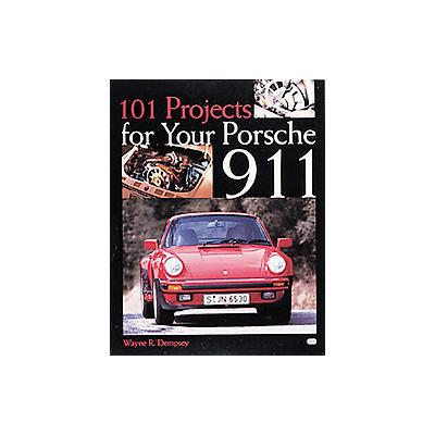 101 Projects for Your Porsche 911 by Wayne R. Dempsey (Paperback - Motorbooks Intl)