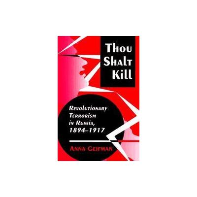 Thou Shalt Kill by Anna Geifman (Paperback - Reprint)