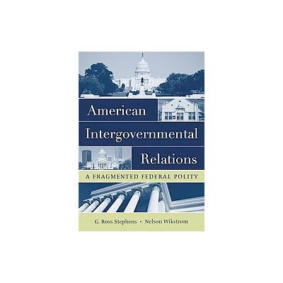 American Intergovernmental Relations by Nelson Wikstrom (Paperback - Oxford Univ Pr)