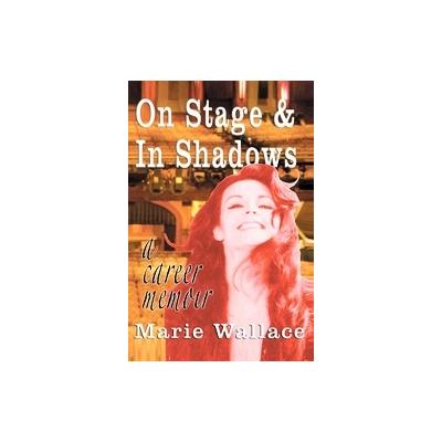 On Stage & in Shadows by Crystal Walls (Paperback - iUniverse, Inc.)