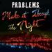 P.R.O.B.L.E.M.S. - Make It Through The Night - Music & Performance - Vinyl