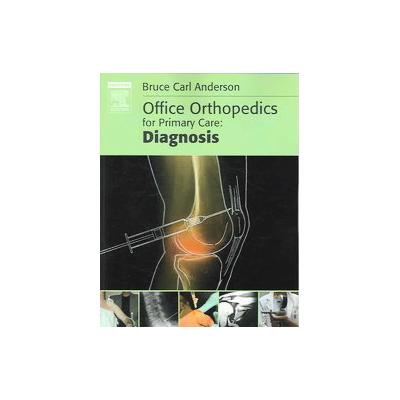 Office Orthopedics for Primary Care by Bruce Carl Anderson (Paperback - W.B. Saunders Co)