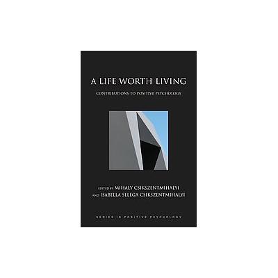 A Life Worth Living by Mihaly Csikszentmihalyi (Hardcover - Oxford Univ Pr)