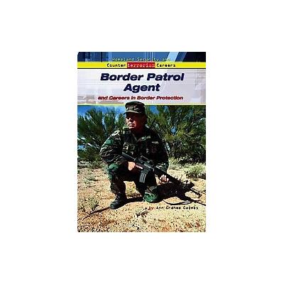 Border Patrol Agent And Careers in Border Protection by Ann Gaines (Hardcover - Enslow Pub Inc)