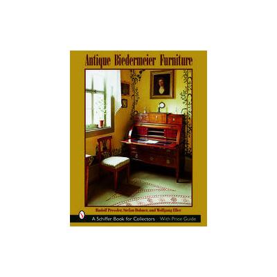 Antique Biedermeier Furniture by Stefan Dbner (Hardcover - Schiffer Pub Ltd)