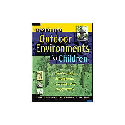 Designing Outdoor Environments for Children by Lolly Tai (Hardcover - McGraw-Hill Professional Pub)