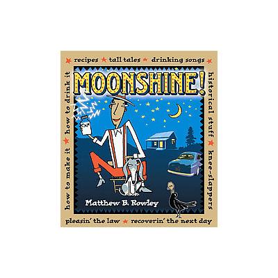 Moonshine! by Matthew B. Rowley (Paperback - Lark Books)