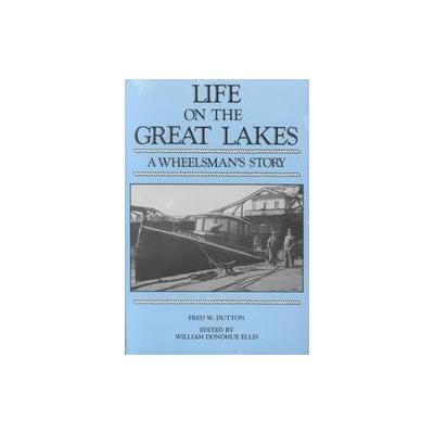 Life on the Great Lakes by Fred W. Dutton (Paperback - Wayne State Univ Pr)