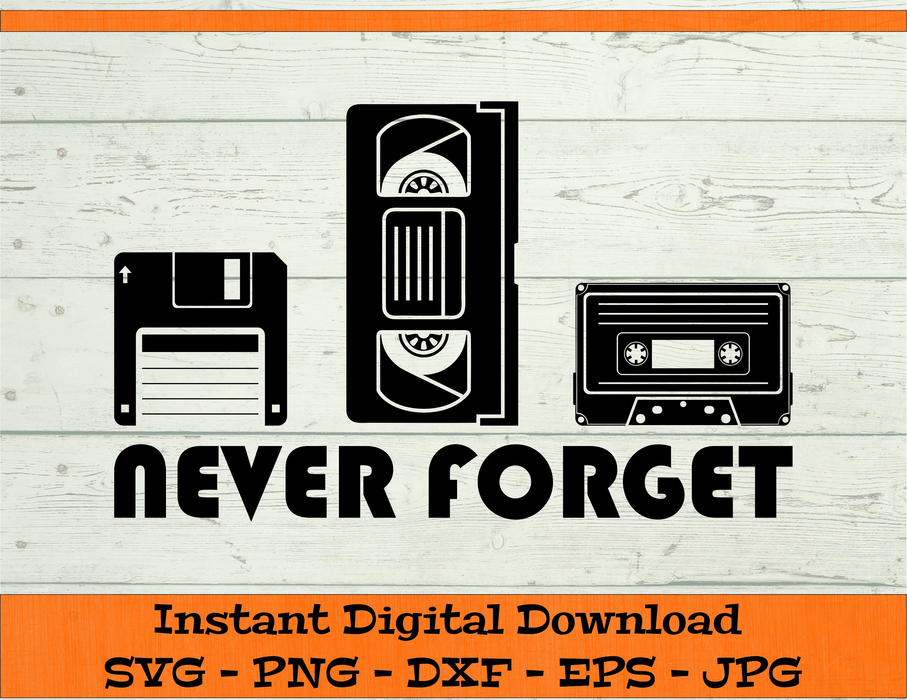 Non dimenticare mai SVG - Download digitale - Divertente camicia retrò papà PNG, Cassetta, VHS, Floppy Disk Clipart per Cricut svg dxf png eps jpg