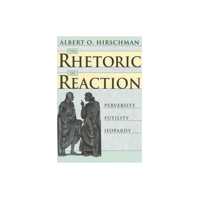 The Rhetoric of Reaction by Albert O. Hirschman (Paperback - Belknap Pr)