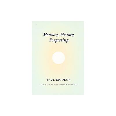 Memory, History, Forgetting by Paul Ricoeur (Paperback - Univ of Chicago Pr)