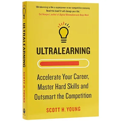 Ultralearning Accelerate Your Career By Scott H. Young Master Hard Skills and Outsmart The