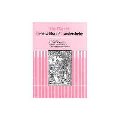 The Plays of Hrotswitha of Gandersheim by Larissa Bonfonte (Paperback - Bolchazy Carducci Pub)