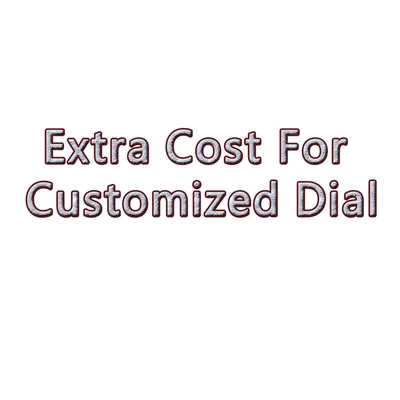 Extra Cost For Customized Dial Personalization