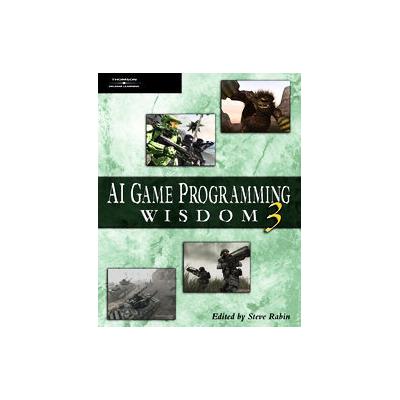 Ai Game Programming Wisdom 3 by Steve Rabin (Mixed media product - Charles River Media)