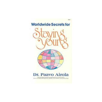 Worldwide Secrets for Staying Young by Paavo Airola (Paperback - Health Plus Pub)