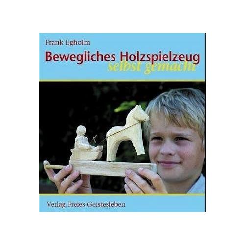 Bewegliches Holzspielzeug selbst gemacht - Frank Egholm