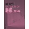 Basics Raumgestaltung - Dietrich Pressel, Ulrich Exner