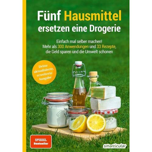 Fünf Hausmittel ersetzen eine Drogerie - Herausgeber: smarticular Verlag