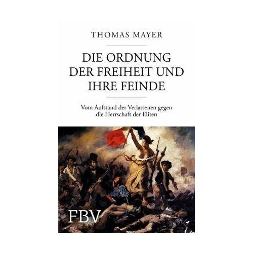 Die Ordnung der Freiheit und ihre Feinde - Thomas Mayer