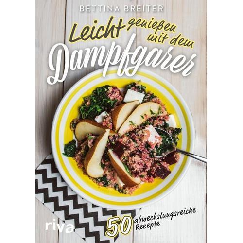 Leicht genießen mit dem Dampfgarer - Bettina Breiter