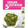 Vegan mit 5 Zutaten - Roxy Pope, Ben Pook