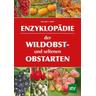 Enzyklopädie der Wildobst- und seltenen Obstarten - Helmut Pirc