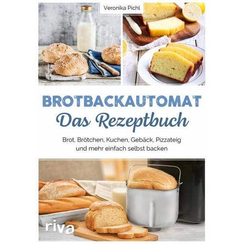 Brotbackautomat - Das Rezeptbuch - Veronika Pichl