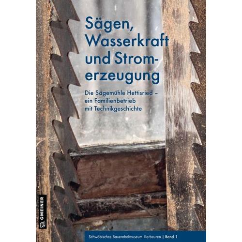 Sägen, Wasserkraft und Stromerzeugung - Bauernhofmuseum Illerbeuren